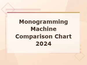 Monogramming Machine Comparison Chart 2024: Top Models Compared