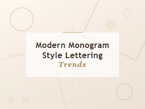 Modern Monogram Style Lettering Trends You Need to Know