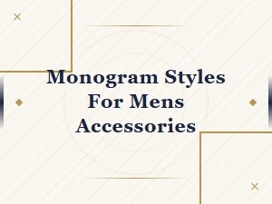 Monogram Styles for Men's Accessories